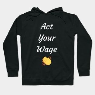 Quiet quitting: Act your wage Hoodie